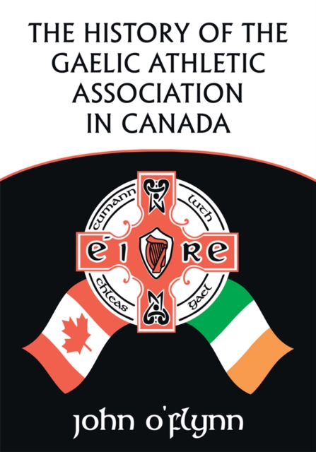 The History of the Gaelic Athletic Association in Canada, EPUB eBook