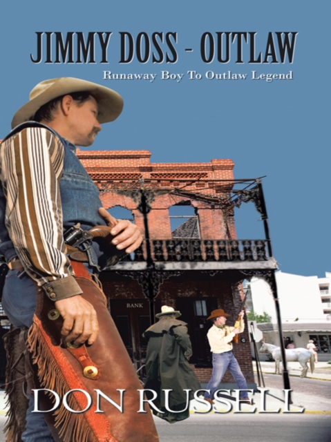 Jimmy Doss - Outlaw : Runaway Boy to Outlaw Legend, EPUB eBook