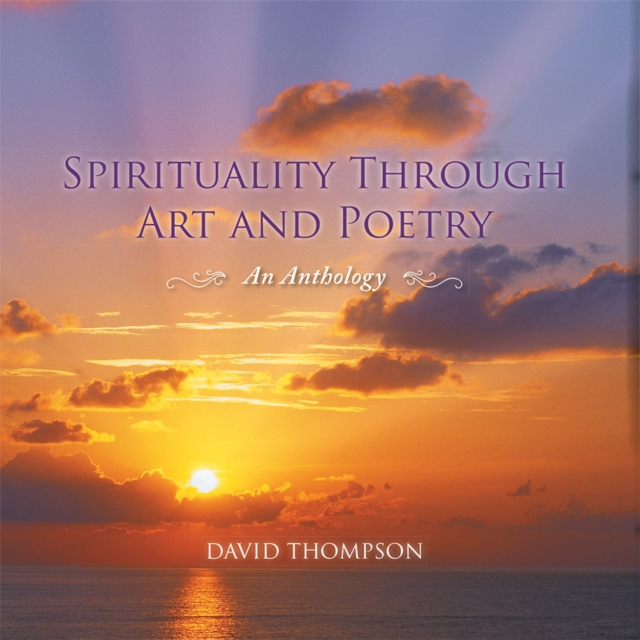 Spirituality Through Art and Poetry : An Anthology, EPUB eBook