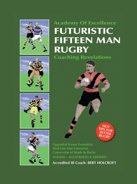 Book 1: Futuristic Fifteen Man Rugby Union : Academy of Excellence for Coaching Rugby Skills and Fitness Drills, EPUB eBook