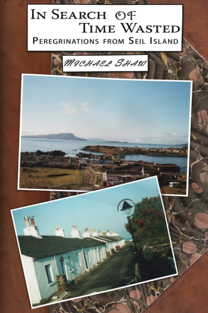 In Search of Time Wasted : Peregrinations from Seil Island, EPUB eBook