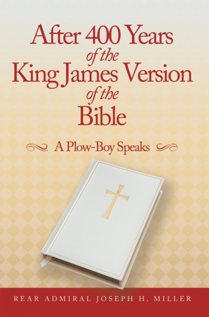 After 400 Years of the King James Version of the Bible : A Plow-Boy Speaks, EPUB eBook