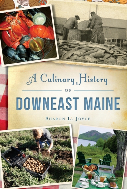 CULINARY HISTORY OF DOWNEAST MAINE, Paperback Book