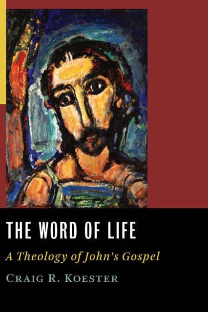 The Word of Life : A Theology of John's Gospel, EPUB eBook