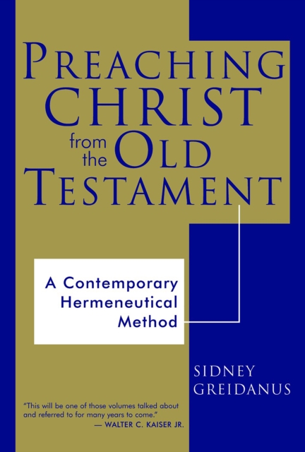 Preaching Christ from the Old Testament : A Contemporary Hermeneutical Method, EPUB eBook