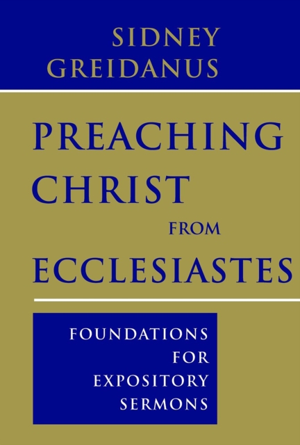 Preaching Christ from Ecclesiastes : Foundations for Expository Sermons, EPUB eBook