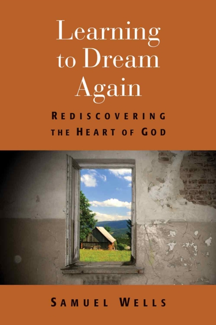 Learning to Dream Again : Rediscovering the Heart of God, EPUB eBook