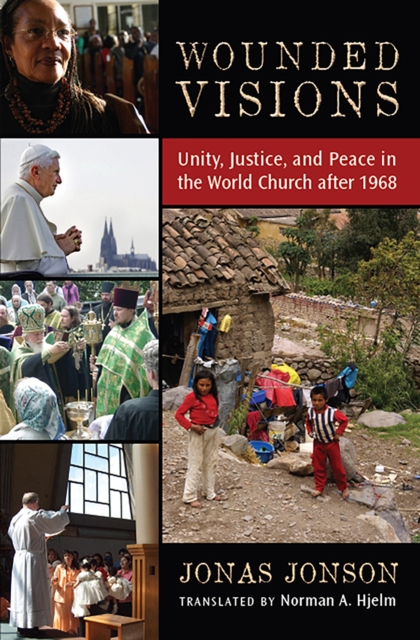 Wounded Visions : Unity, Justice, and Peace in the World Church after 1968, EPUB eBook