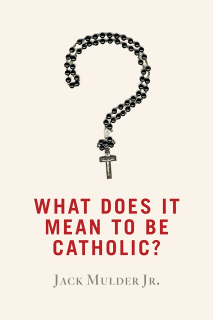 What Does It Mean to Be Catholic?, EPUB eBook