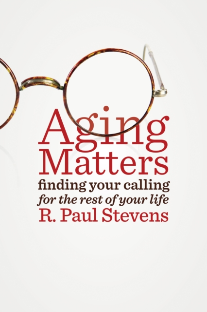 Aging Matters : Finding Your Calling for the Rest of Your Life, EPUB eBook
