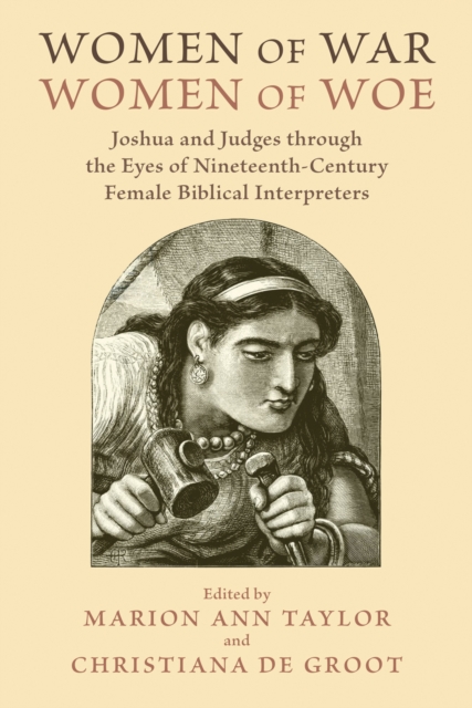 Women of War, Women of Woe : Joshua and Judges through the Eyes of Nineteenth-Century Female Biblical Interpreters, EPUB eBook