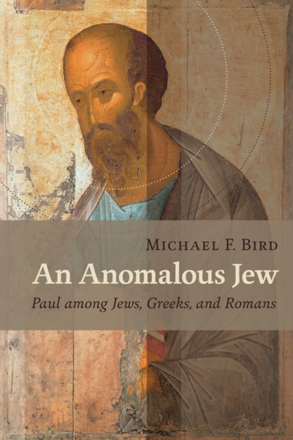 An Anomalous Jew : Paul among Jews, Greeks, and Romans, EPUB eBook
