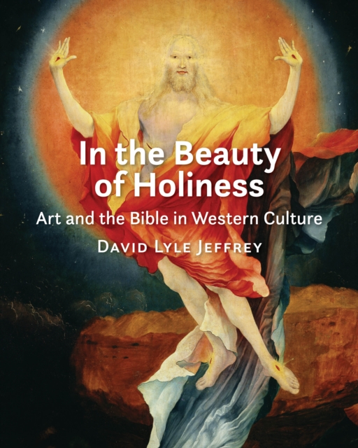 In the Beauty of Holiness : Art and the Bible in Western Culture, EPUB eBook