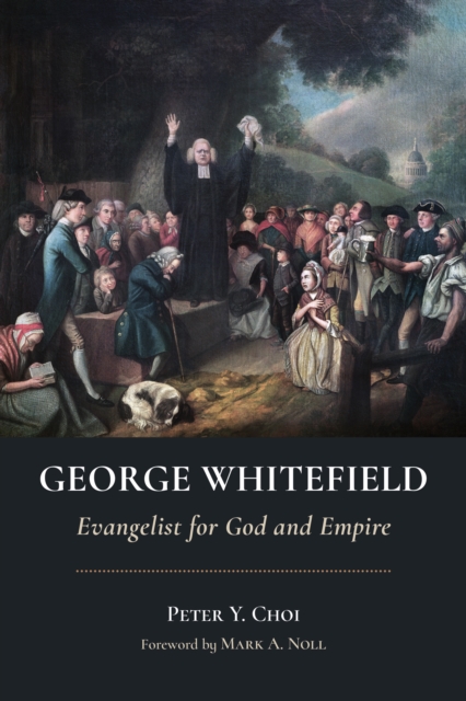 George Whitefield : Evangelist for God and Empire, EPUB eBook