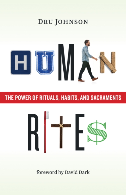 Human Rites : The Power of Rituals, Habits, and Sacraments, EPUB eBook