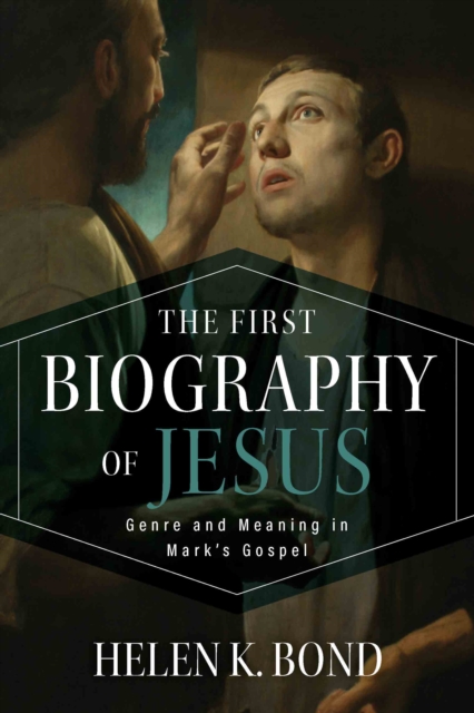The First Biography of Jesus : Genre and Meaning in Mark's Gospel, EPUB eBook