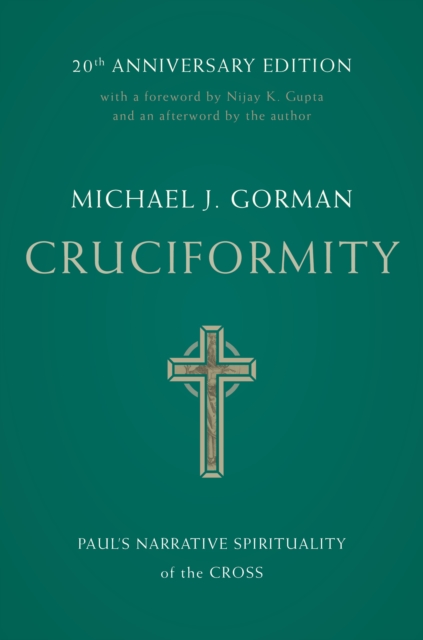 Cruciformity : Paul's Narrative Spirituality of the Cross, 20th Anniversary Edition, EPUB eBook