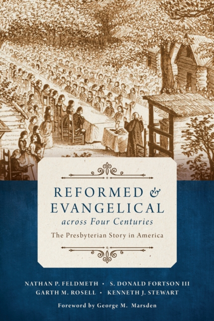 Reformed and Evangelical across Four Centuries : The Presbyterian Story in America, EPUB eBook