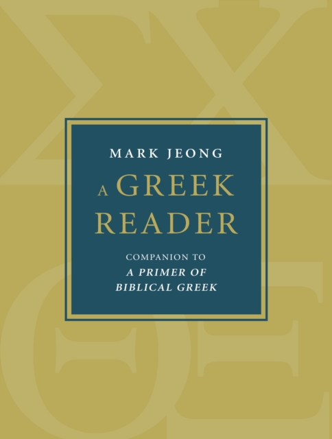 A Greek Reader : Companion to A Primer of Biblical Greek, EPUB eBook