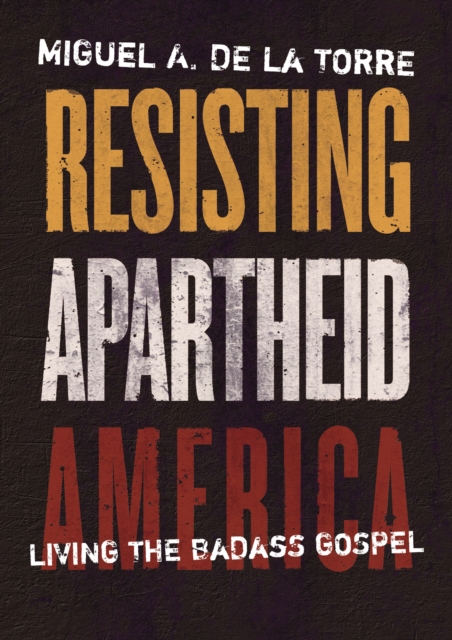 Resisting Apartheid America : Living the Badass Gospel, EPUB eBook