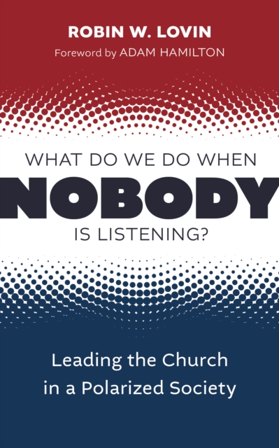 What Do We Do When Nobody Is Listening? : Leading the Church in a Polarized Society, EPUB eBook