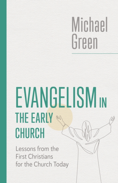 Evangelism in the Early Church : Lessons from the First Christians for the Church Today, EPUB eBook