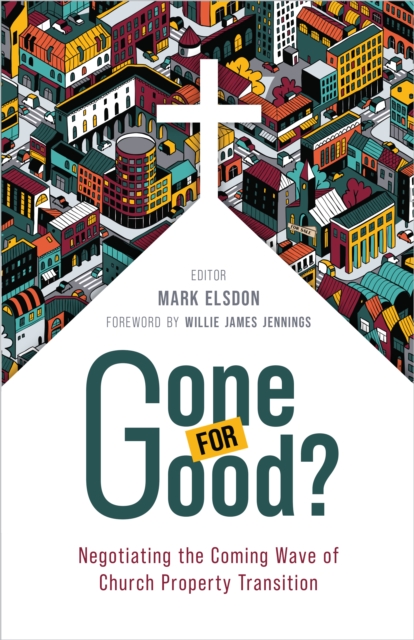 Gone for Good? : Negotiating the Coming Wave of Church Property Transition, EPUB eBook