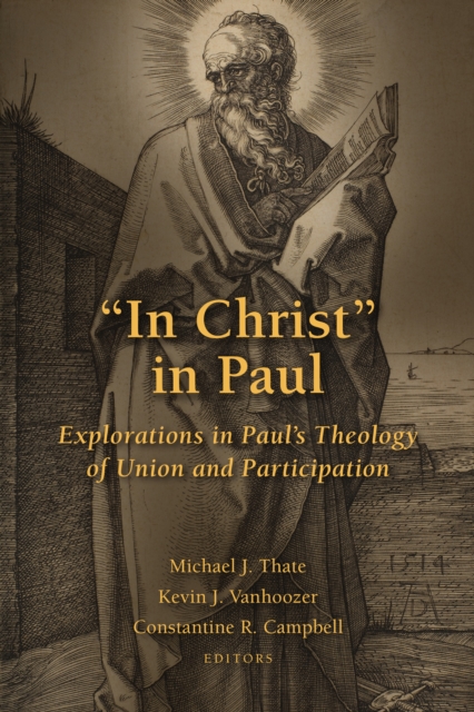 "In Christ" in Paul : Explorations in Paul's Theology of Union and Participation, EPUB eBook