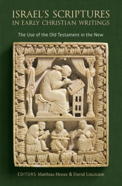 Israel's Scriptures in Early Christian Writings : The Use of the Old Testament in the New, EPUB eBook