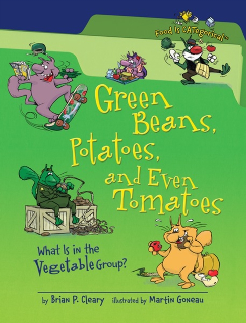 Green Beans, Potatoes, and Even Tomatoes, 2nd Edition : What Is in the Vegetable Group?, PDF eBook