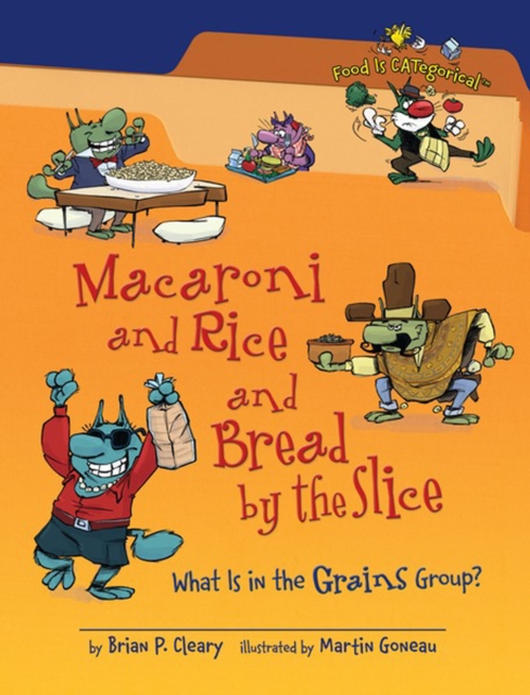 Macaroni and Rice and Bread by the Slice, 2nd Edition : What Is in the Grains Group?, PDF eBook