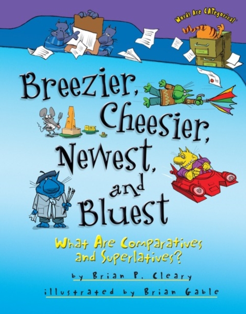 Breezier, Cheesier, Newest, and Bluest : What Are Comparatives and Superlatives?, EPUB eBook