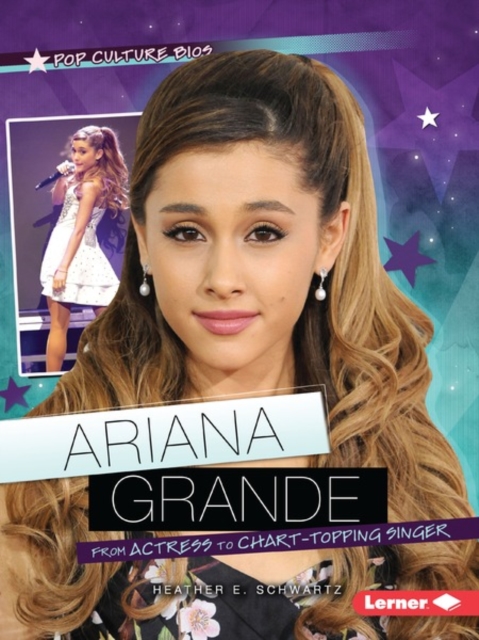 Ariana Grande : From Actress to Chart-Topping Singer, PDF eBook