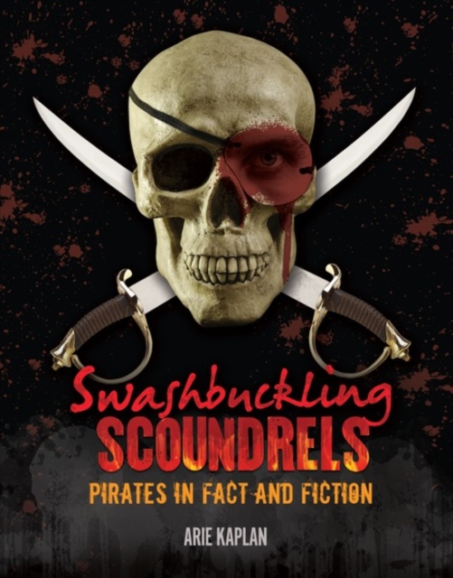 Swashbuckling Scoundrels : Pirates in Fact and Fiction, PDF eBook