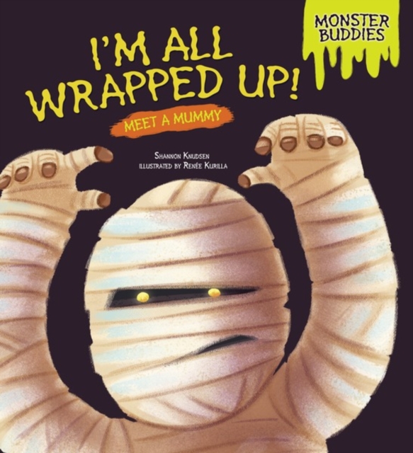 I'm All Wrapped Up! : Meet a Mummy, EPUB eBook