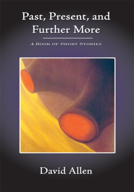 Past, Present, and Further More : A Book of Short Stories, EPUB eBook