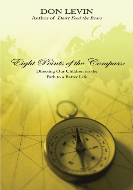 Eight Points of the Compass : Directing Our Children on the Path to a Better Life, EPUB eBook