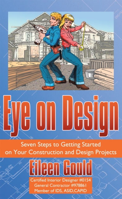 Eye on Design : Seven Steps to Getting Started on Your Construction and Design Projects, EPUB eBook