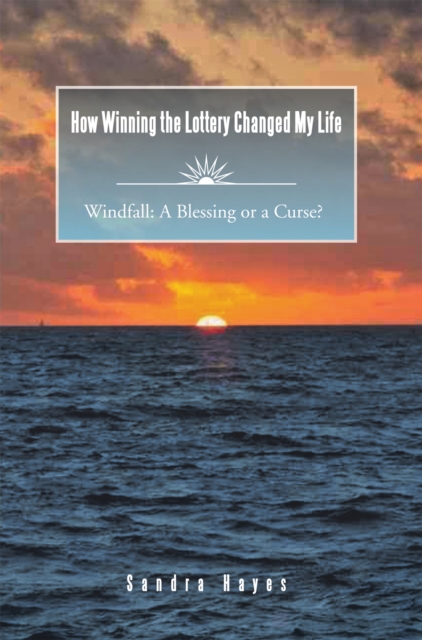 How Winning the Lottery Changed My Life : Windfall:  a Blessing or a Curse?, EPUB eBook