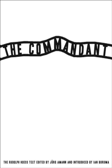 The Commandant : An Account by the First Commanding Officer of Auschwitz, EPUB eBook