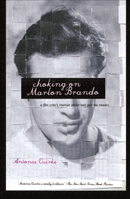 Choking on Marlon Brando : A Film Critic's Memoir About Love and the Movies, EPUB eBook