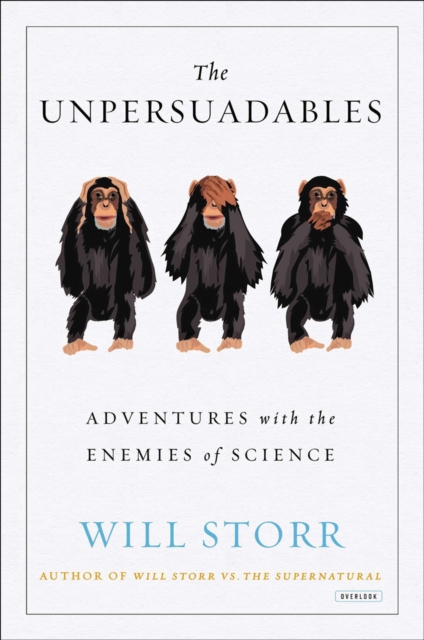 The Unpersuadables : Adventures with the Enemies of Science, EPUB eBook
