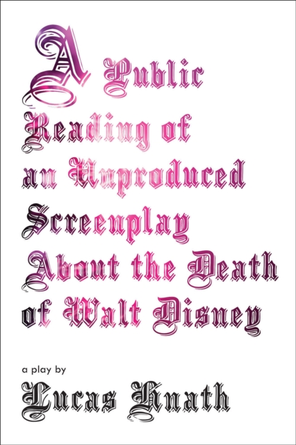 Public Reading of an Unproduced Screenplay About the Death of Walt Disney, Paperback / softback Book