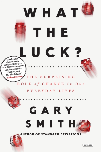 What the Luck? : The Surprising Role of Chance in Our Everyday Lives, EPUB eBook