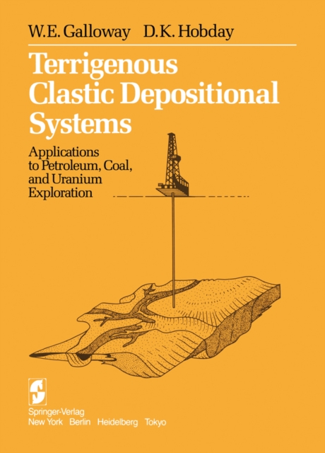 Terrigenous Clastic Depositional Systems : Applications to Petroleum, Coal, and Uranium Exploration, PDF eBook