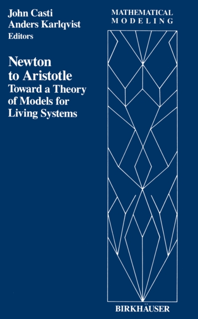 Newton to Aristotle : Toward a Theory of Models for Living Systems, PDF eBook
