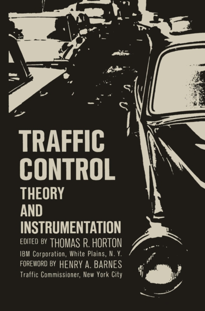 Traffic Control : Theory and Instrumentation. Based on papers presented at the Interdisciplinary Clinic on Instrumentation Requirements for Traffic Control Systems, sponsored by ISA/FIER and the Polyt, PDF eBook