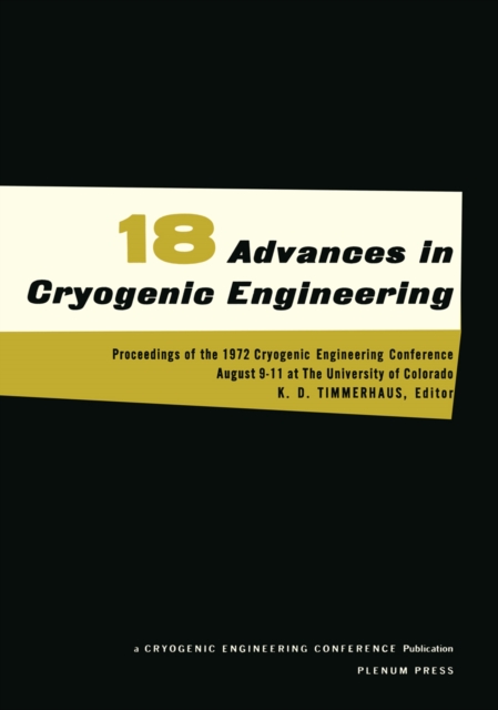 Advances in Cryogenic Engineering : Proceedings of the 1972. Cryogenic Engineering Conference. National Bureau of Standards. Boulder, Colorado. August 9-11, 1972, PDF eBook