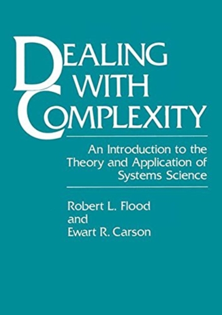 Dealing with Complexity : An Introduction to the Theory and Application of Systems Science, Paperback / softback Book