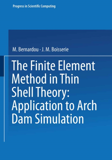 The Finite Element Method in Thin Shell Theory: Application to Arch Dam Simulations, PDF eBook